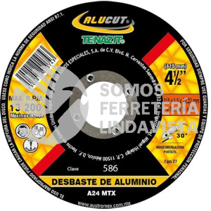586 DISCO CON CENTRO DEPRIMIDO PARA DESBASTE DE ALUMINIO ALUCUT TIPO 27 GRANO 24 (4-1/2"X3/16"X7/8") TENAZIT